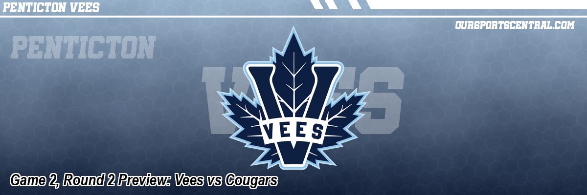 Game 2, Round 2 Preview: Vees vs Cougars