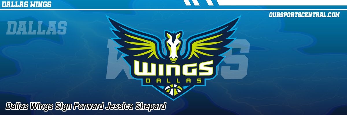 Dallas Wings Sign Forward Jessica Shepard