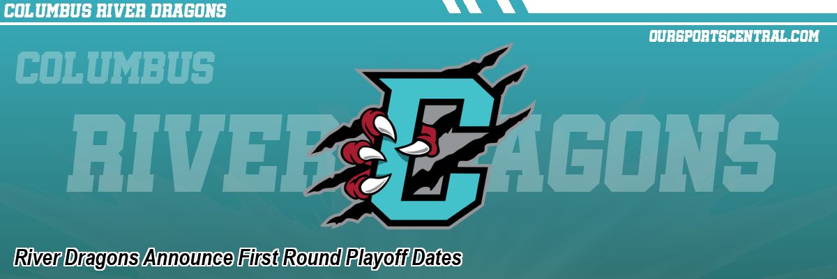 River Dragons Announce First Round Playoff Dates