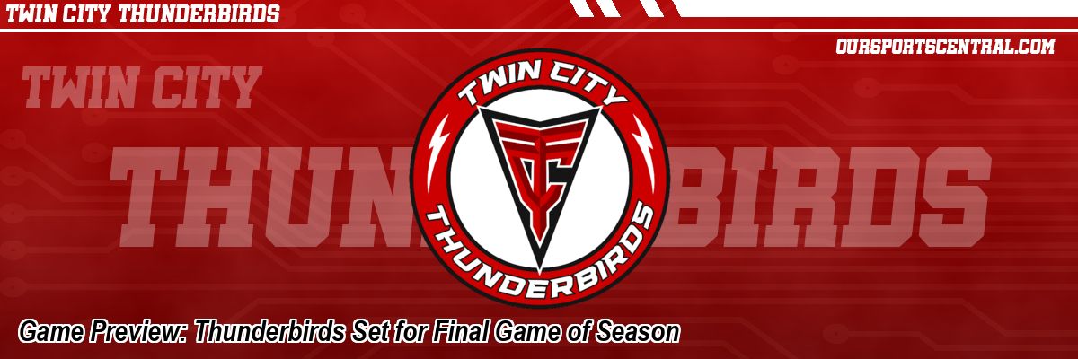 Game Preview: Thunderbirds Set for Final Game of Season