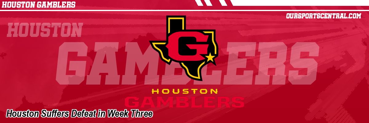 Houston Suffers Defeat in Week Three