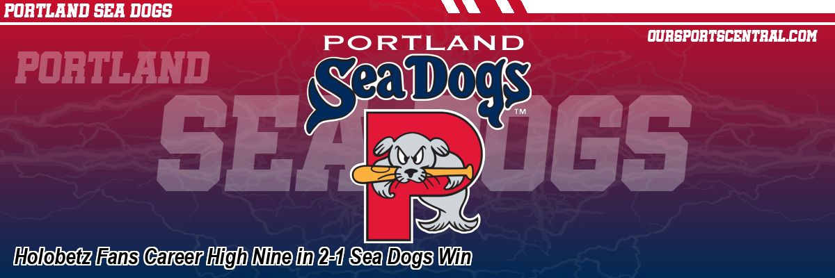 Holobetz Fans Career High Nine in 2-1 Sea Dogs Win