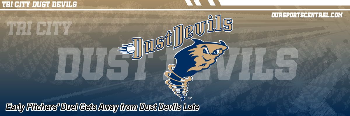 Early Pitchers' Duel Gets Away from Dust Devils Late