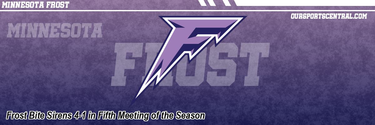 Frost Bite Sirens 4-1 in Fifth Meeting of the Season