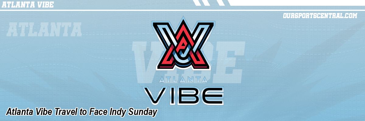 Atlanta Vibe Travel to Face Indy Sunday