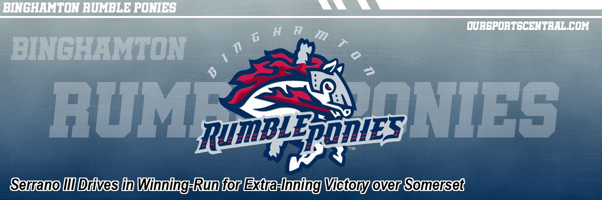 Serrano III Drives in Winning-Run for Extra-Inning Victory over Somerset