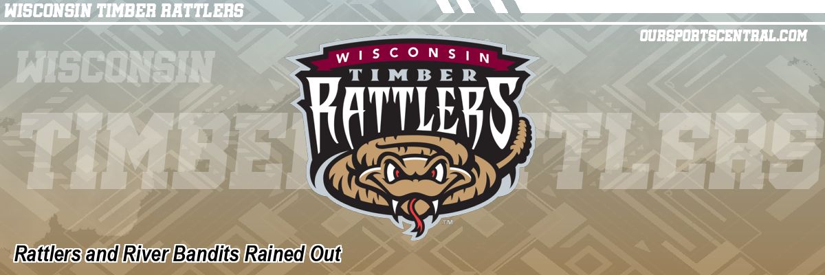 Rattlers and River Bandits Rained Out