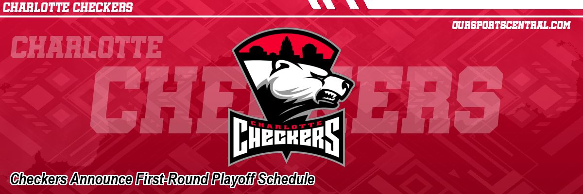 Checkers Announce First-Round Playoff Schedule