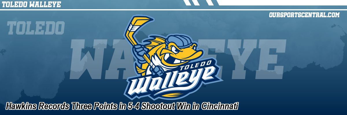 Hawkins Records Three Points in 5-4 Shootout Win in Cincinnati