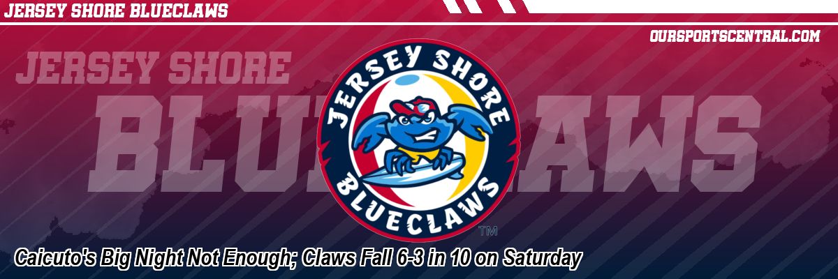 Caicuto's Big Night Not Enough; Claws Fall 6-3 in 10 on Saturday