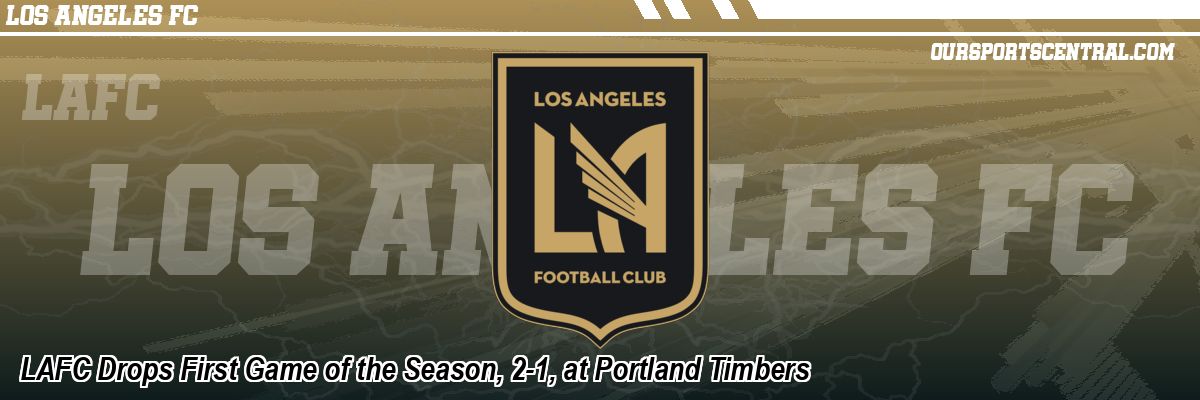 LAFC Drops First Game of the Season, 2-1, at Portland Timbers