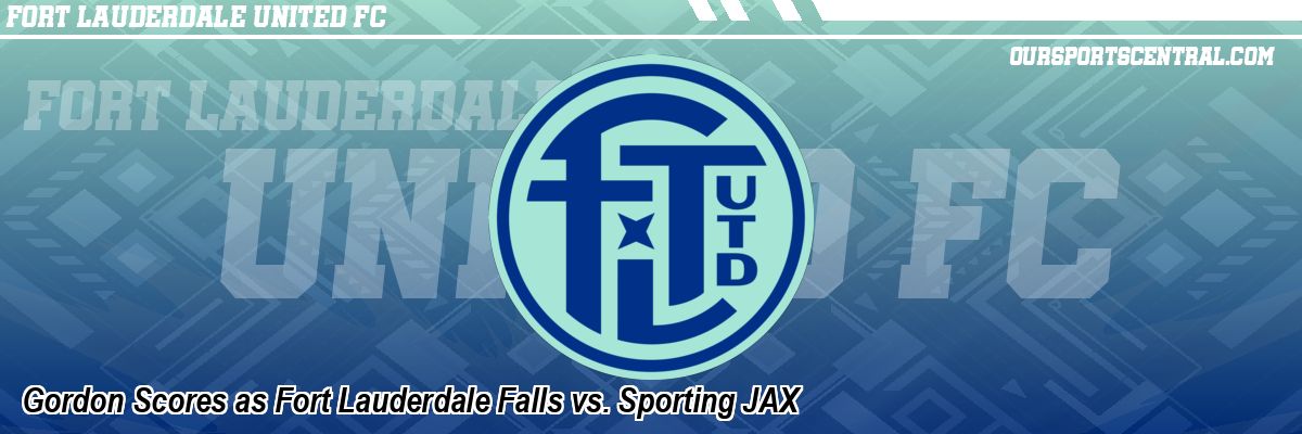 Gordon Scores as Fort Lauderdale Falls vs. Sporting JAX
