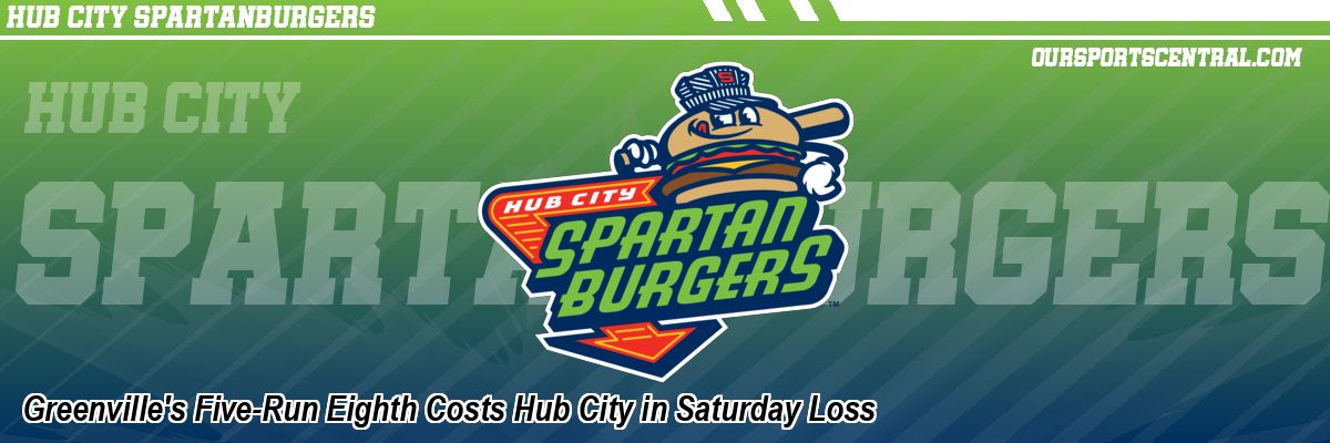 Greenville's Five-Run Eighth Costs Hub City in Saturday Loss