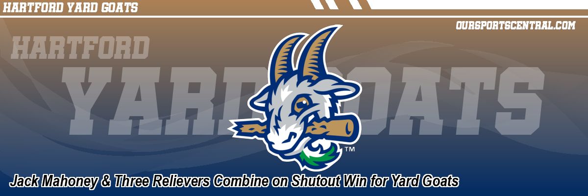 Jack Mahoney & Three Relievers Combine on Shutout Win for Yard Goats