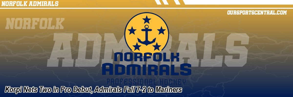 Korpi Nets Two in Pro Debut, Admirals Fall 7-2 to Mariners