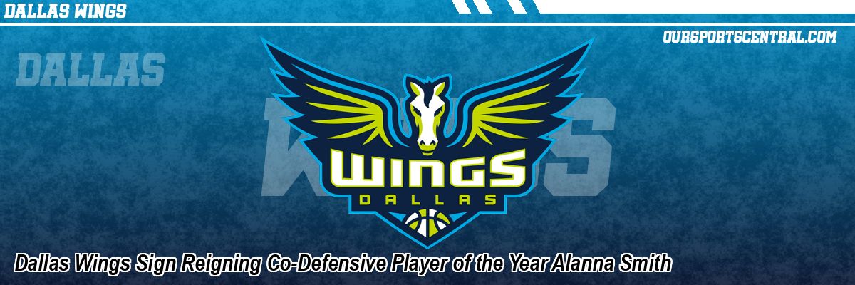 Dallas Wings Sign Reigning Co-Defensive Player of the Year Alanna Smith