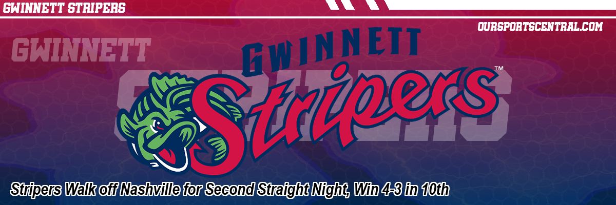 Stripers Walk off Nashville for Second Straight Night, Win 4-3 in 10th
