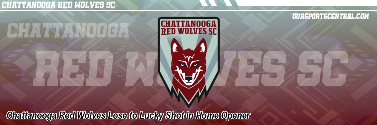 Chattanooga Red Wolves Lose to Lucky Shot in Home Opener
