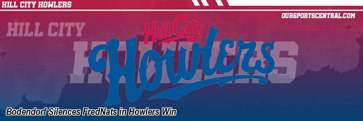 Bodendorf Silences FredNats in Howlers Win