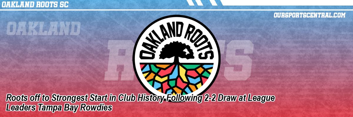 Roots off to Strongest Start in Club History Following 2-2 Draw at League Leaders Tampa Bay Rowdies