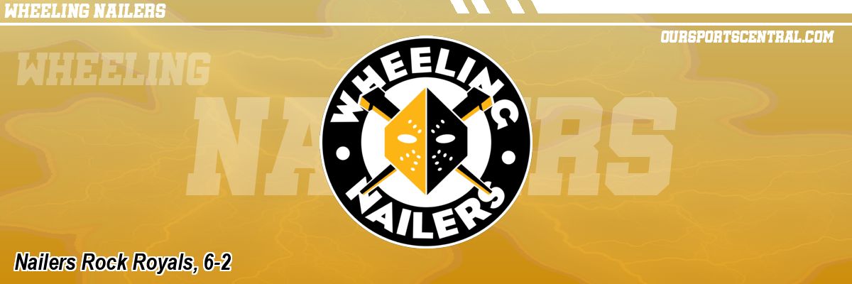 Nailers Rock Royals, 6-2