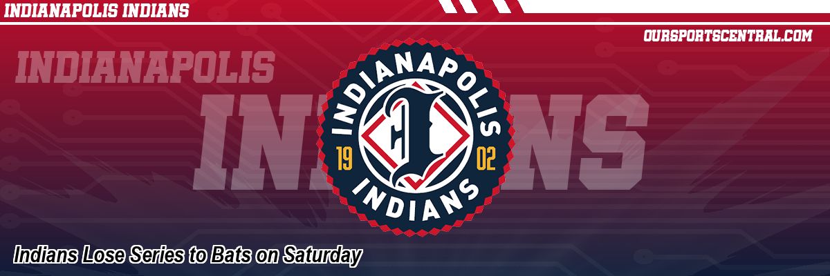 Indians Lose Series to Bats on Saturday
