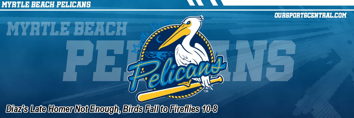 Diaz's Late Homer Not Enough, Birds Fall to Fireflies 10-8
