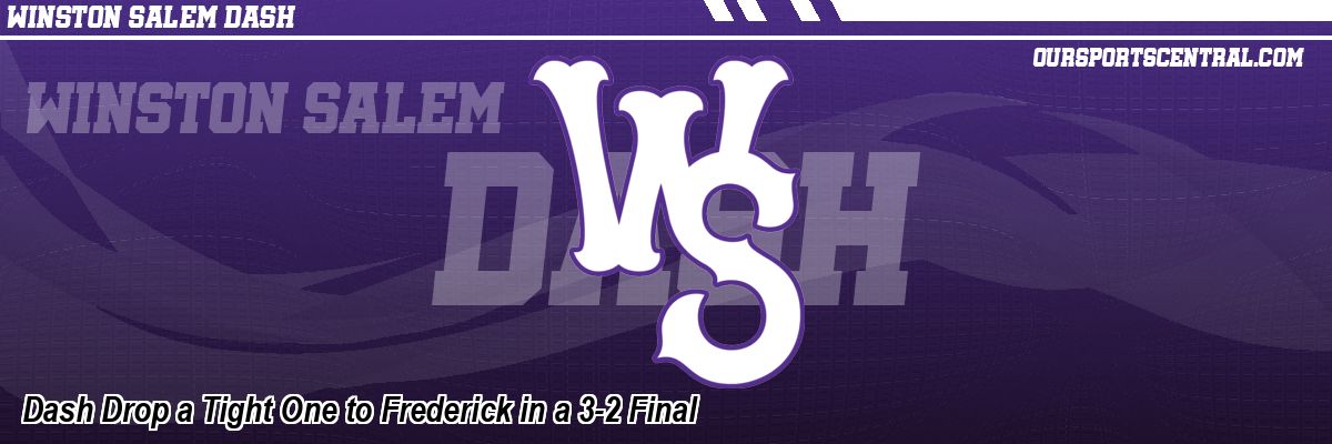 Dash Drop a Tight One to Frederick in a 3-2 Final
