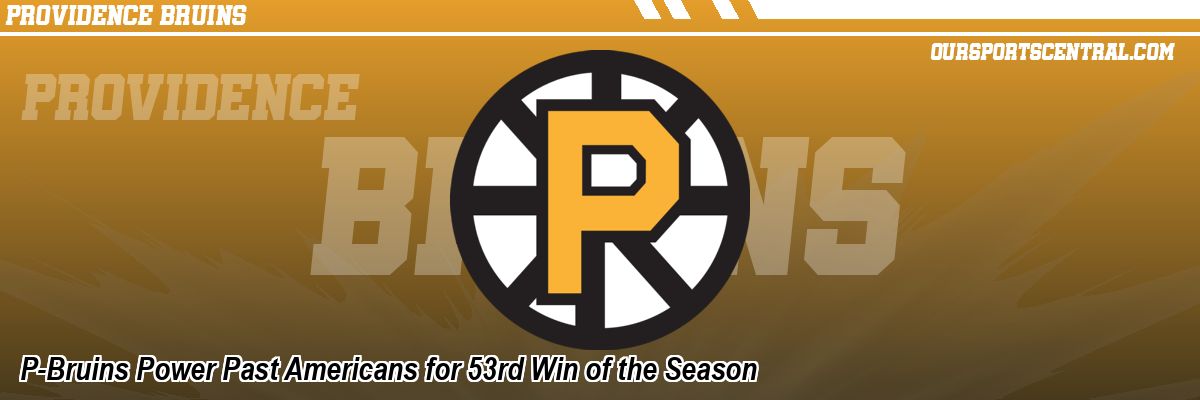 P-Bruins Power Past Americans for 53rd Win of the Season