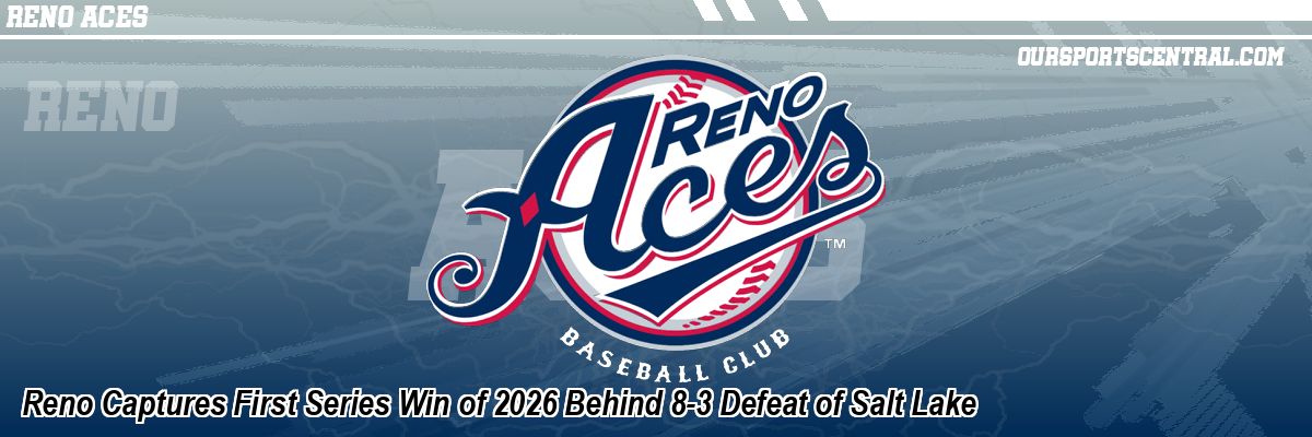 Reno Captures First Series Win of 2026 Behind 8-3 Defeat of Salt Lake