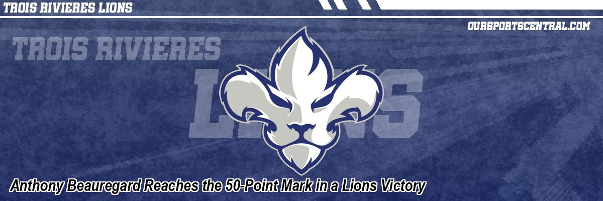 Anthony Beauregard Reaches the 50-Point Mark in a Lions Victory