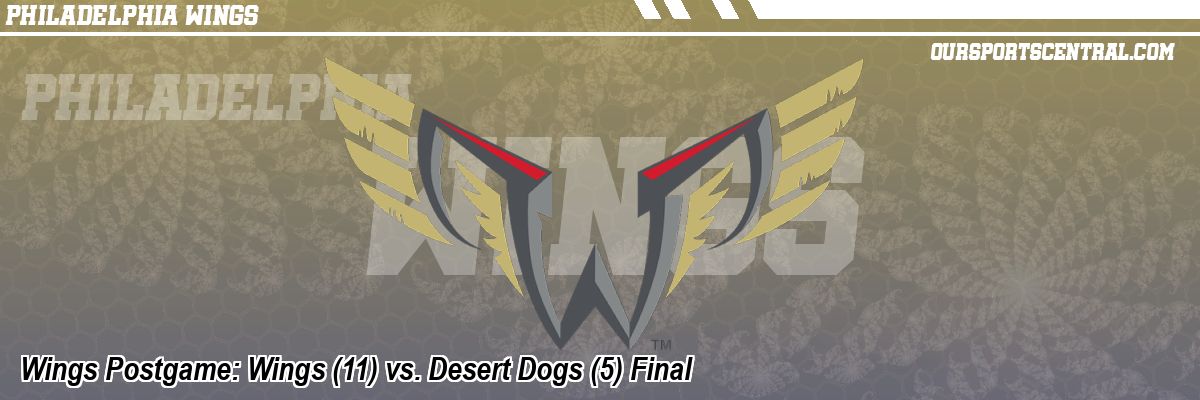 Wings Postgame: Wings (11) vs. Desert Dogs (5) Final
