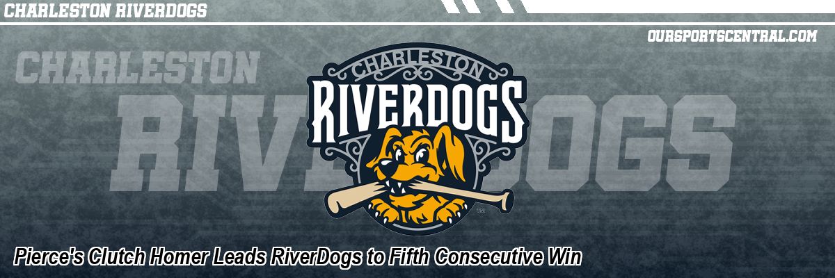 Pierce's Clutch Homer Leads RiverDogs to Fifth Consecutive Win