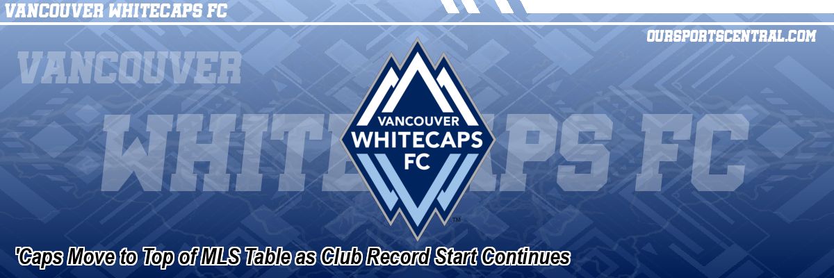 'Caps Move to Top of MLS Table as Club Record Start Continues
