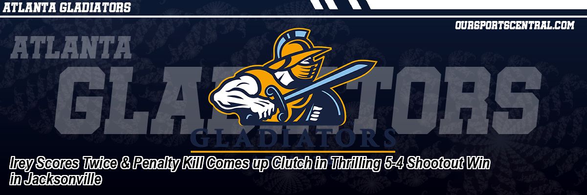 Irey Scores Twice & Penalty Kill Comes up Clutch in Thrilling 5-4 Shootout Win in Jacksonville
