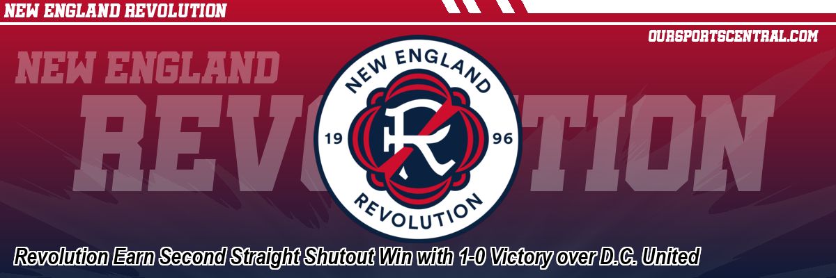 Revolution Earn Second Straight Shutout Win with 1-0 Victory over D.C. United