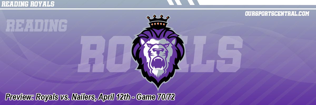 Preview: Royals vs. Nailers, April 12th - Game 70/72