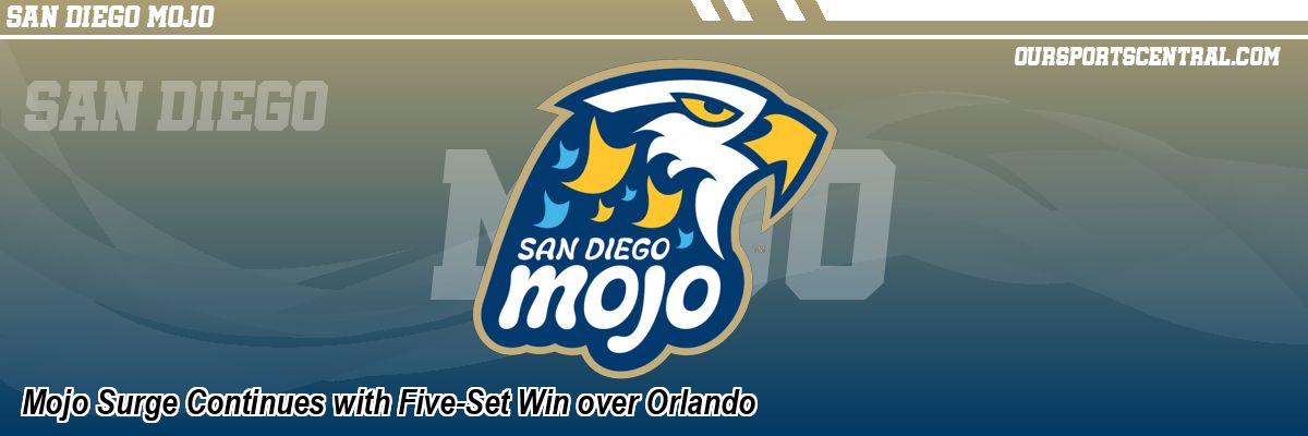 Mojo Surge Continues with Five-Set Win over Orlando