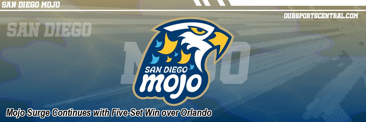 Mojo Surge Continues with Five-Set Win over Orlando