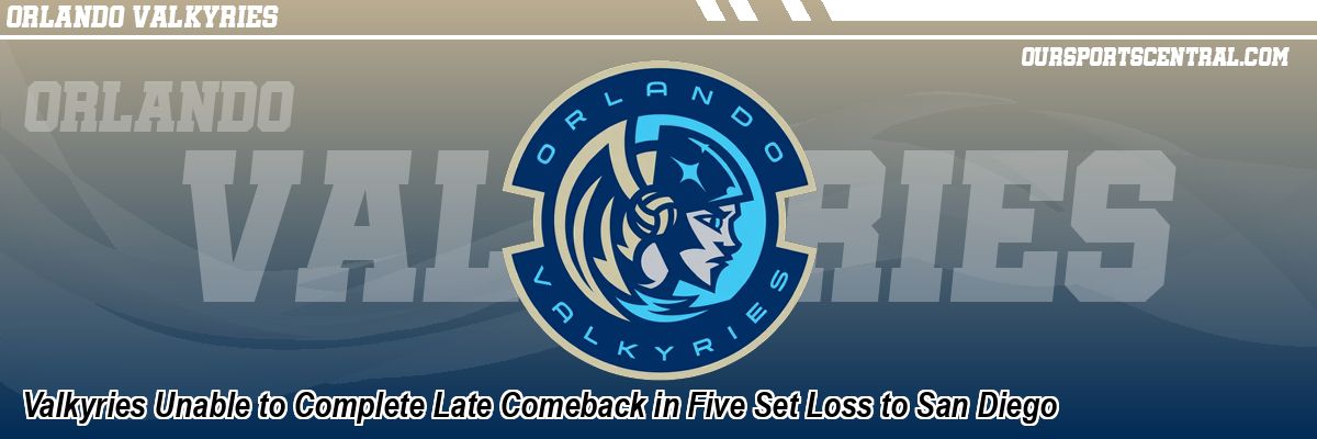 Valkyries Unable to Complete Late Comeback in Five Set Loss to San Diego
