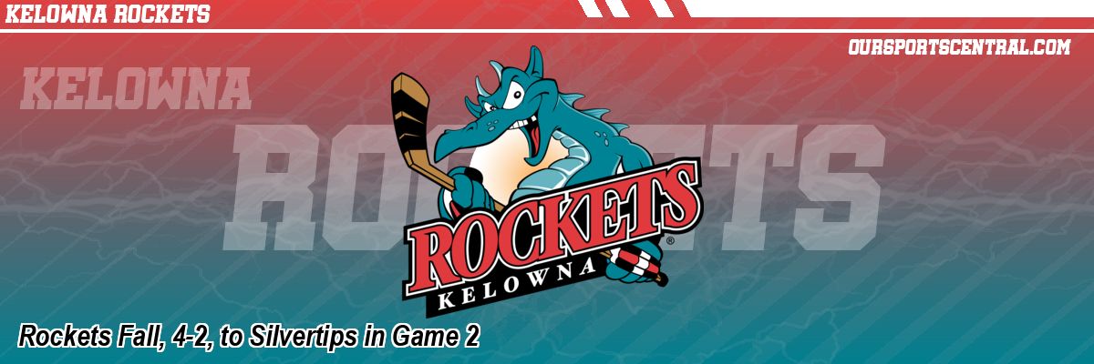Rockets Fall, 4-2, to Silvertips in Game 2