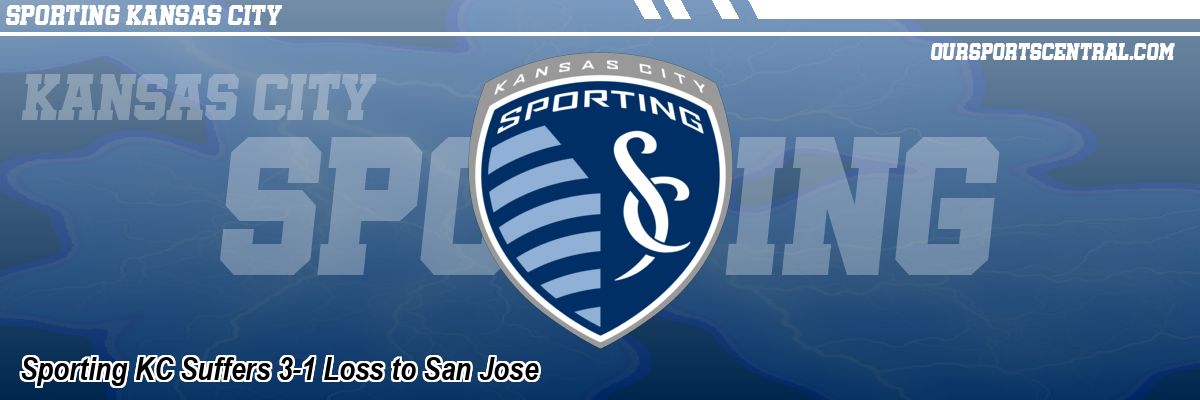 Sporting KC Suffers 3-1 Loss to San Jose