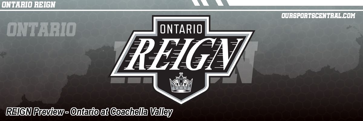 REIGN Preview - Ontario at Coachella Valley