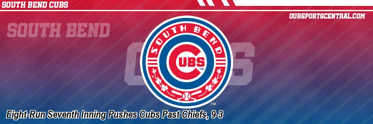 Eight-Run Seventh Inning Pushes Cubs Past Chiefs, 9-3