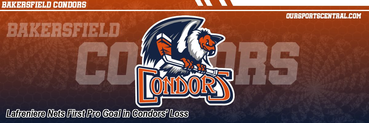 Lafreniere Nets First Pro Goal in Condors' Loss