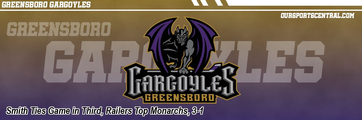 Smith Ties Game in Third, Railers Top Monarchs, 3-1
