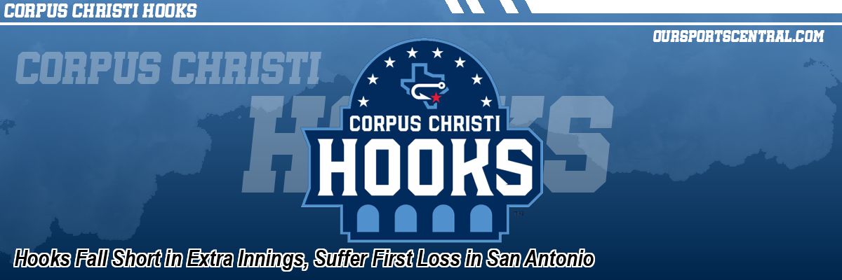 Hooks Fall Short in Extra Innings, Suffer First Loss in San Antonio