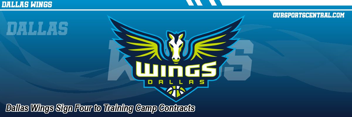 Dallas Wings Sign Four to Training Camp Contracts