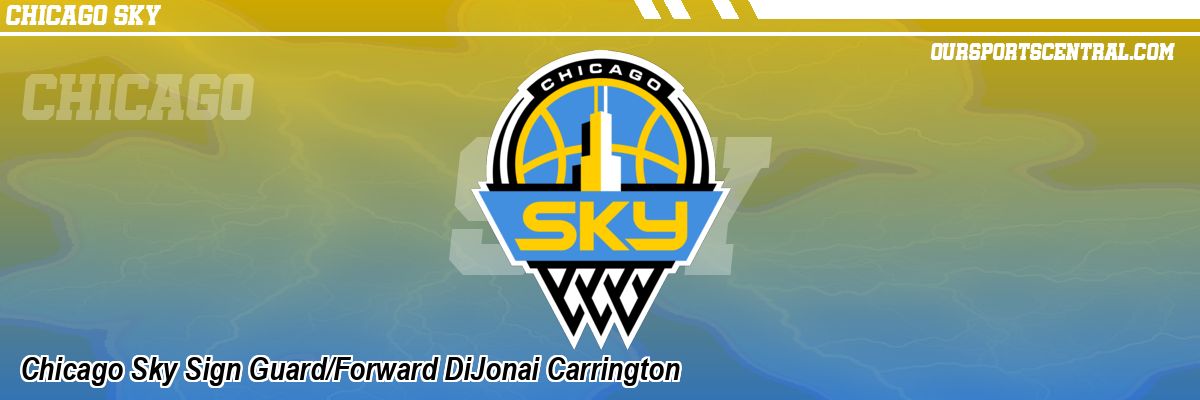 Chicago Sky Sign Guard/Forward DiJonai Carrington
