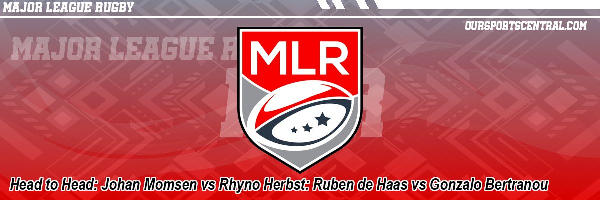 Head to Head: Johan Momsen vs Rhyno Herbst: Ruben de Haas vs Gonzalo Bertranou
